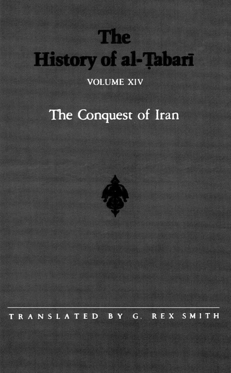 The History of al-á¹¬abarÄ«, Vol. 14: The Conquest of Iran A.D. 641-643/A.H. 21-23 by G. Rex Smith