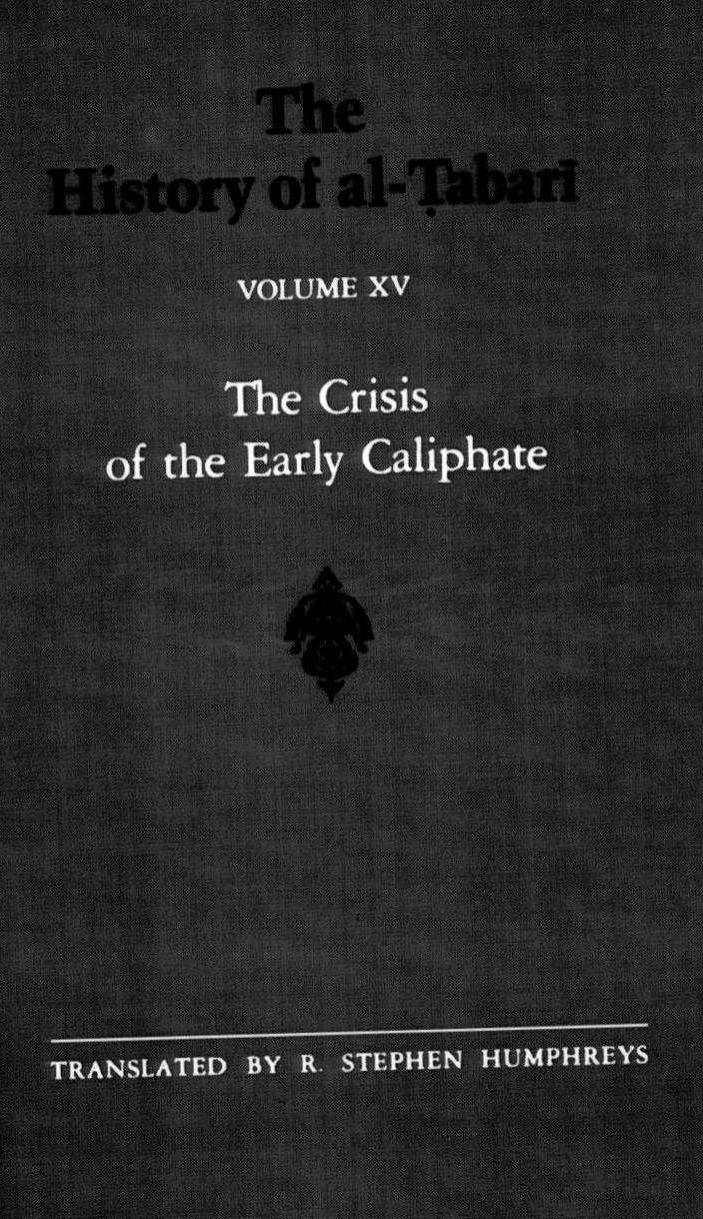 The History of al-á¹¬abarÄ«, Vol. 15: The Crisis of the Early Caliphate: The Reign of âUthman A.D. 644-656/A.H. 24-35 by al-Ṭabarī R. Stephen Humphreys