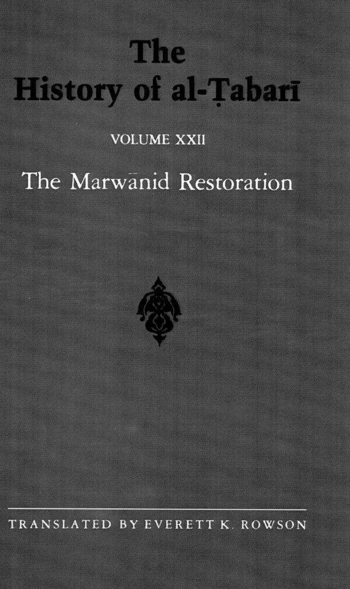 The History of al-á¹¬abarÄ«, Vol. 22: The Marwanid Restoration: The Caliphate of âAbd al-Malik A.D. 693-701/A.H. 74-81 by Everett K. Rowson