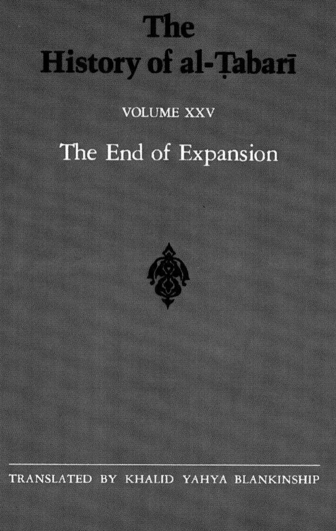 The History of al-á¹¬abarÄ«, Vol. 25: The End of Expansion. The Caliphate of Hisham A.D. 724-758; A.H. 105-120 by Khalid Y. Blankinship