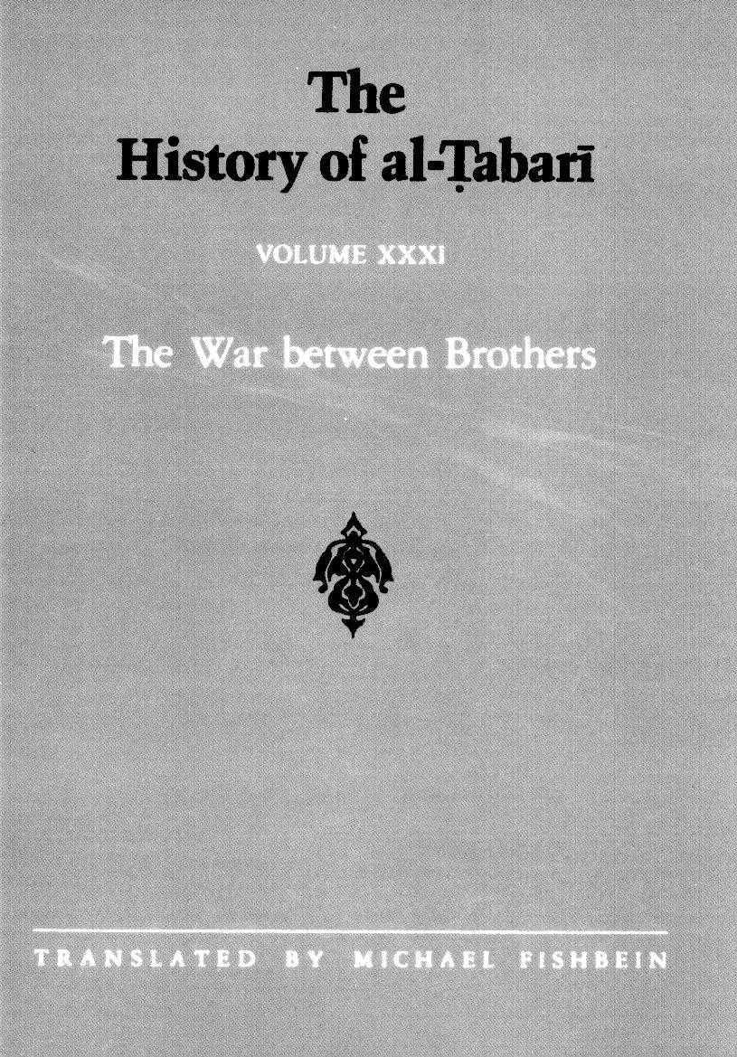 The History of al-á¹¬abarÄ«, Vol. 31: The War Between Brothers: The Caliphate of Muhammad al-Amin A.D. 809-813/A.H. 193-198 by Michael Fishbein