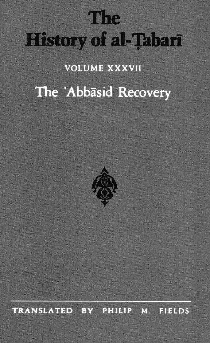 The History of al-á¹¬abarÄ«, Vol. 37: The âAbbÄsid Recovery: The War Against the Zanj Ends A.D. 879-893/A.H. 266-279 by Philip M. Fields