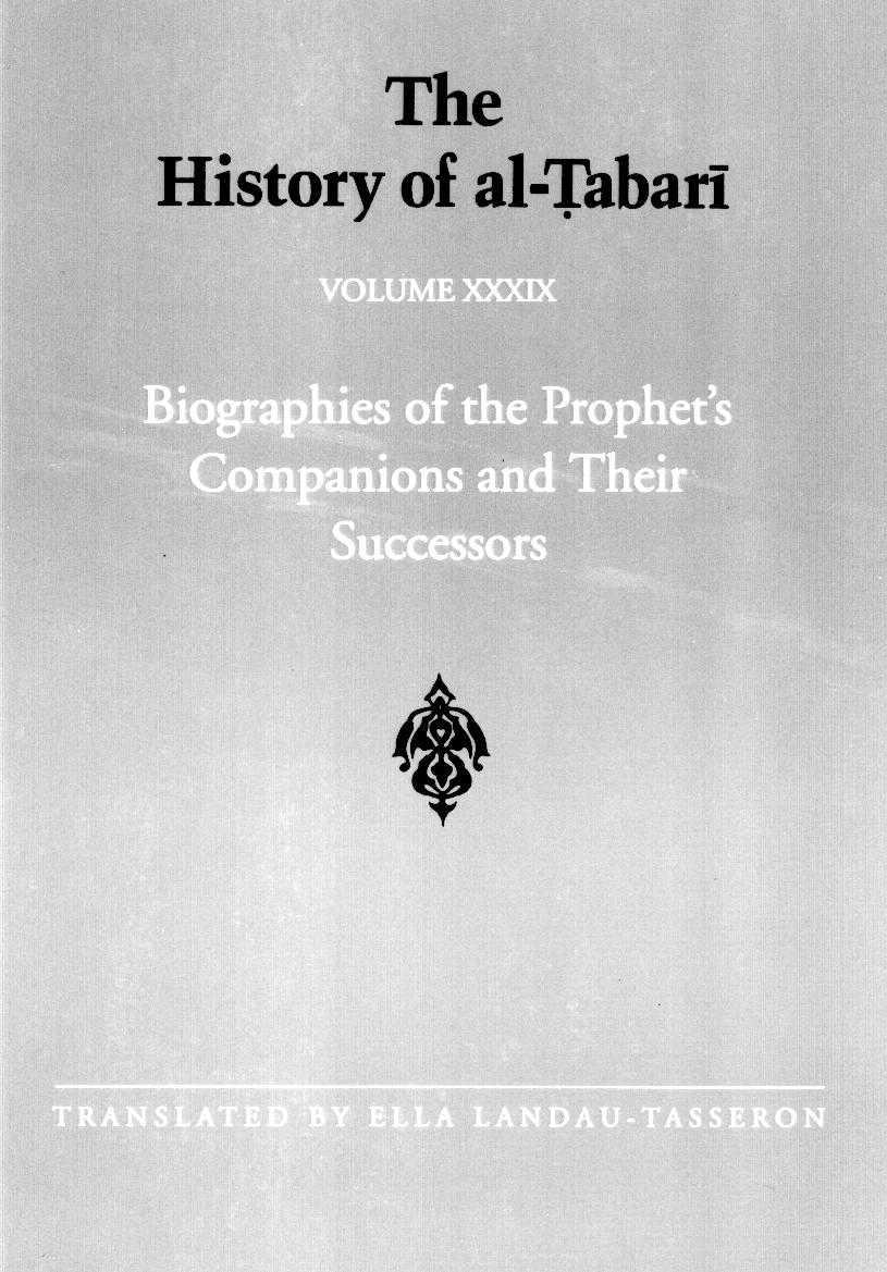 The History of al-á¹¬abarÄ«, Vol. 39: Biographies of the Prophetâs Companions and Their Successors: Al-Tabariâs Supplement to His History by Ella Landau-Tasseron