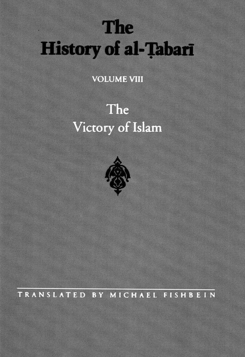 The History of al-á¹¬abarÄ«, Vol. 8: The Victory of Islam: Muhammad at Medina, A.D. 626-630/A.H. 5-8 by Tabari; Michael Fishbein (trans. ann.)