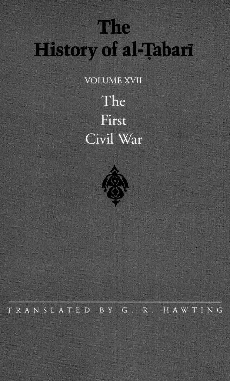 The History of al-á¹¬abarÄ«: The First Civil War: From the Battle of Siffin to the Death of âAli A.D. 656-661/A.H. 36-40 by G. R. Hawting
