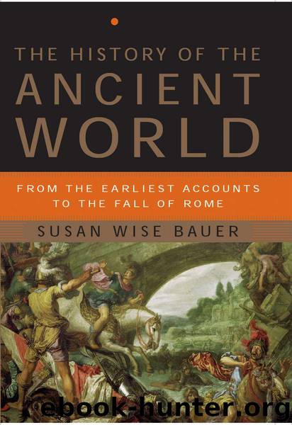 The History of the Ancient World: From the Earliest Accounts to the Fall of Rome by Bauer Susan Wise
