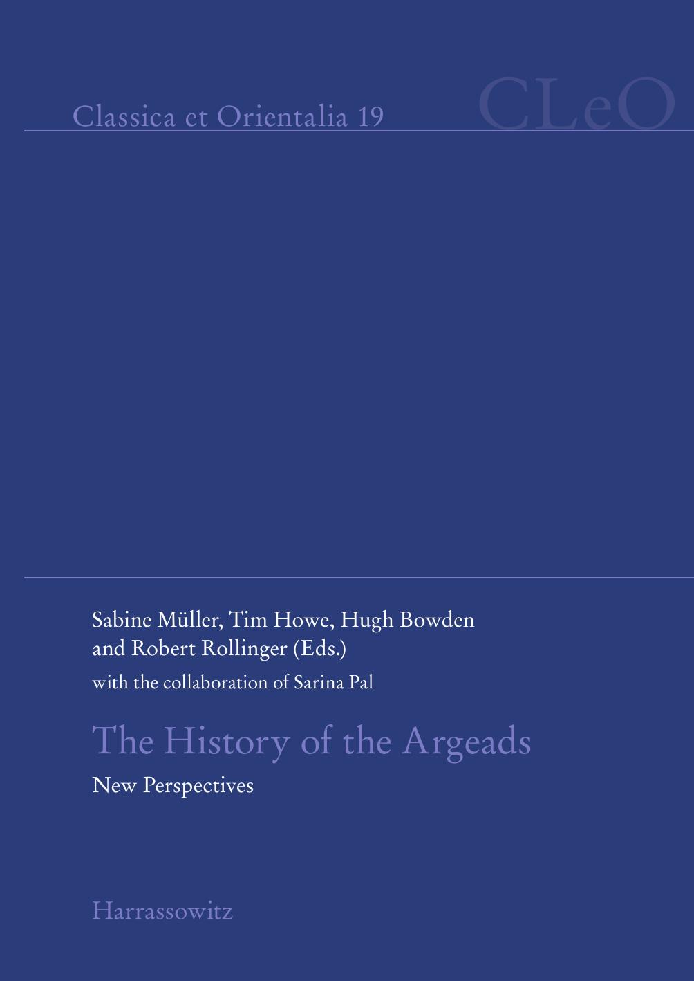 The History of the Argeads : New Perspectives. With the collaboration of Sarina Pal. by Bowden Hugh; Howe Timothy; Müller Sabine; Rollinger Robert