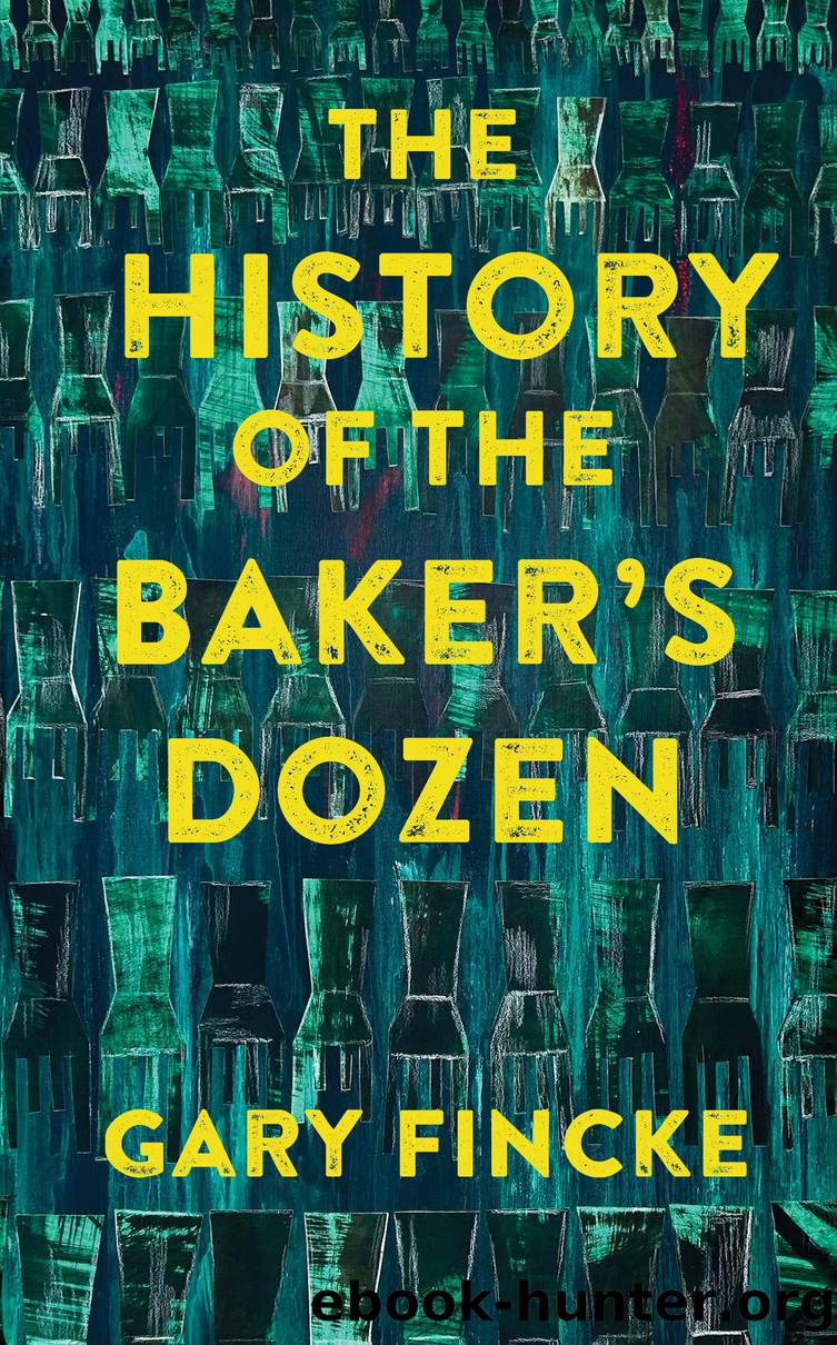 The History of the Baker's Dozen by Gary Fincke