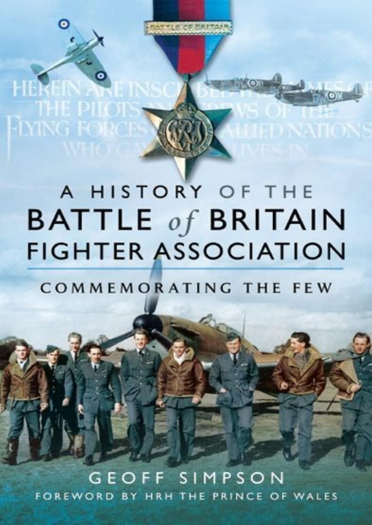 The History of the Battle of Britain Fighter Association : Commemorating the Few by Geoff Simpson