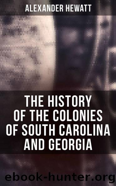 The History of the Colonies of South Carolina and Georgia by Alexander Hewatt