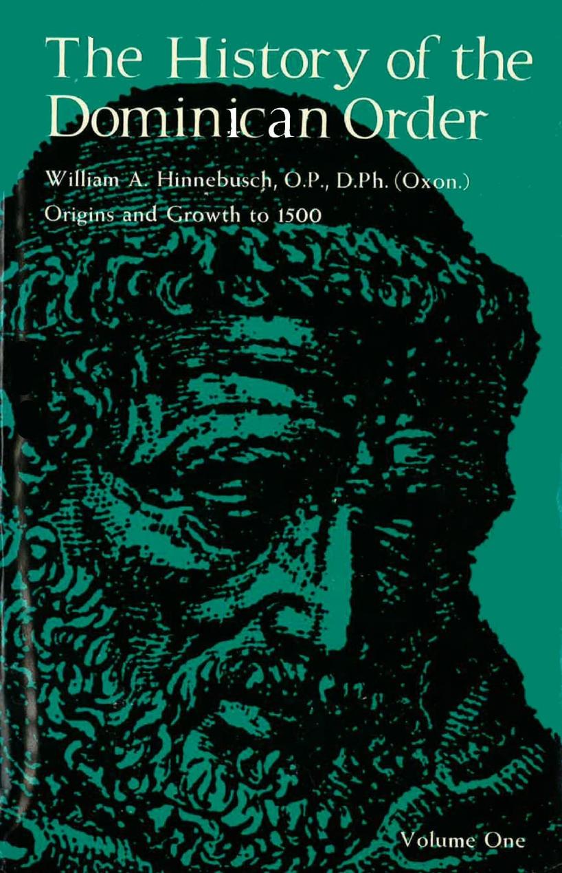 The History of the Dominican Order. Vol. 1. Origins and Growth to 1500 by William A. Hinnebusch
