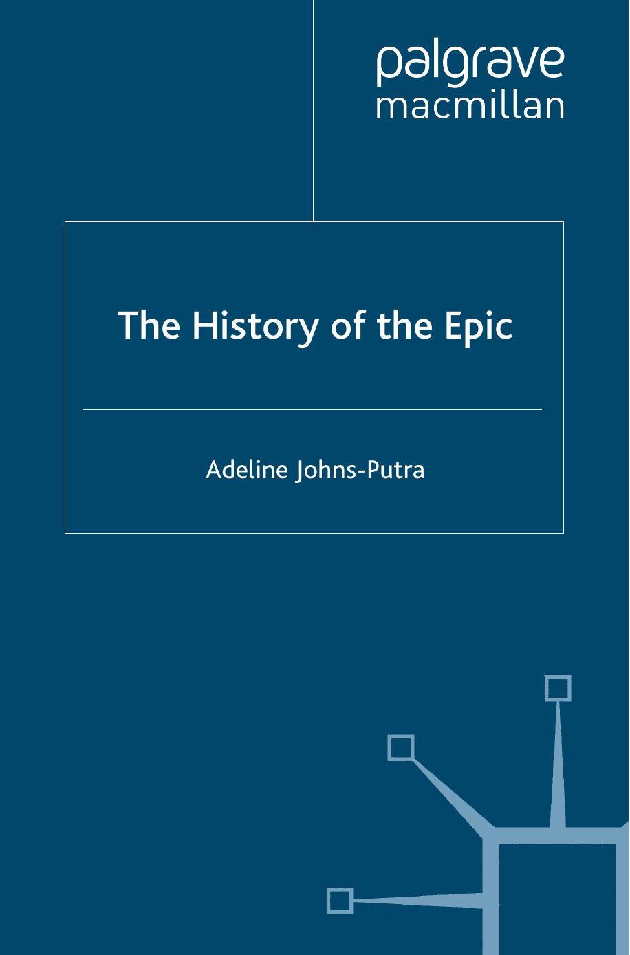 The History of the Epic by Adeline Johns-Putra (auth.)