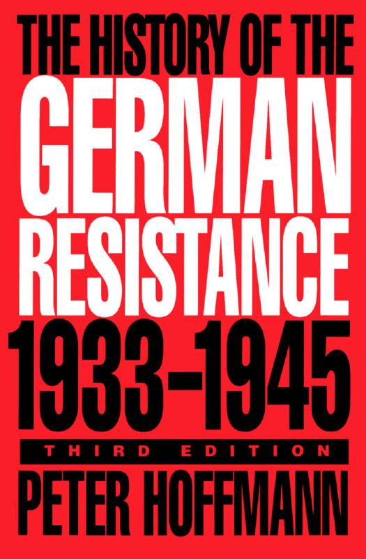 The History of the German Resistance, 1933-1945 by Peter Hoffmann
