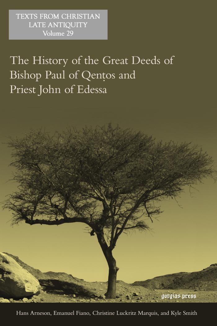 The History of the Great Deeds of Bishop Paul of Qentos and Priest John of Edessa by Hans Arneson;Emanuel Fiano;Christine Luckritz Marquis;Kyle Smith;