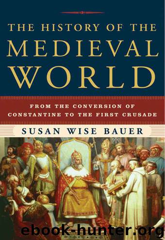 The History of the Medieval World: From the Conversion of Constantine to the First Crusade by Susan Wise Bauer