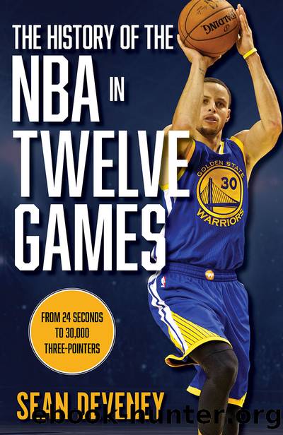 The History of the NBA in Twelve Games by Sean Deveney