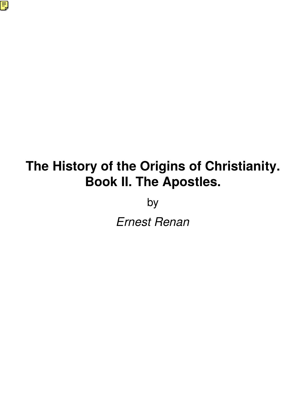 The History of the Origins of Christianity. Book II. The Apostles. by Ernest Renan