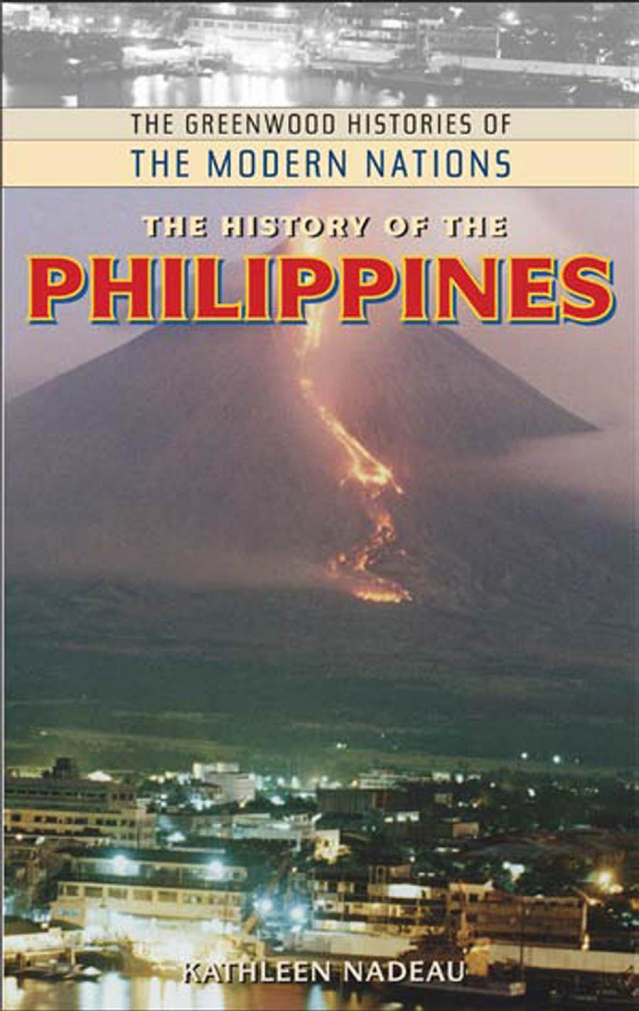 The History of the Philippines (The Greenwood Histories of the Modern Nations) by Kathleen Nadeau