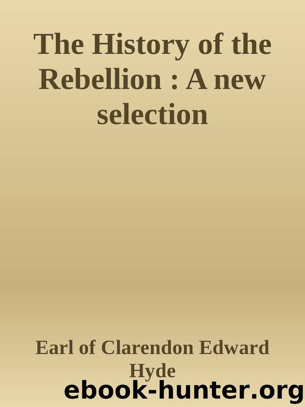 The History of the Rebellion : A new selection by Earl of Clarendon Edward Hyde