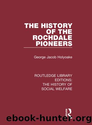The History of the Rochdale Pioneers by George Jacob Holyoake