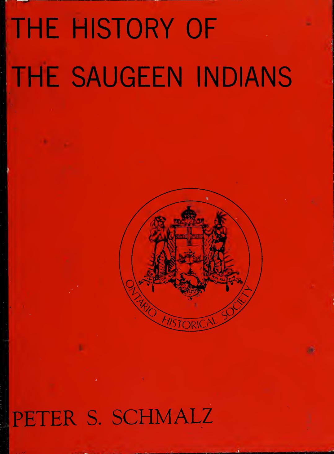 The History of the Saugeen Indians by Peter S. Schmalz