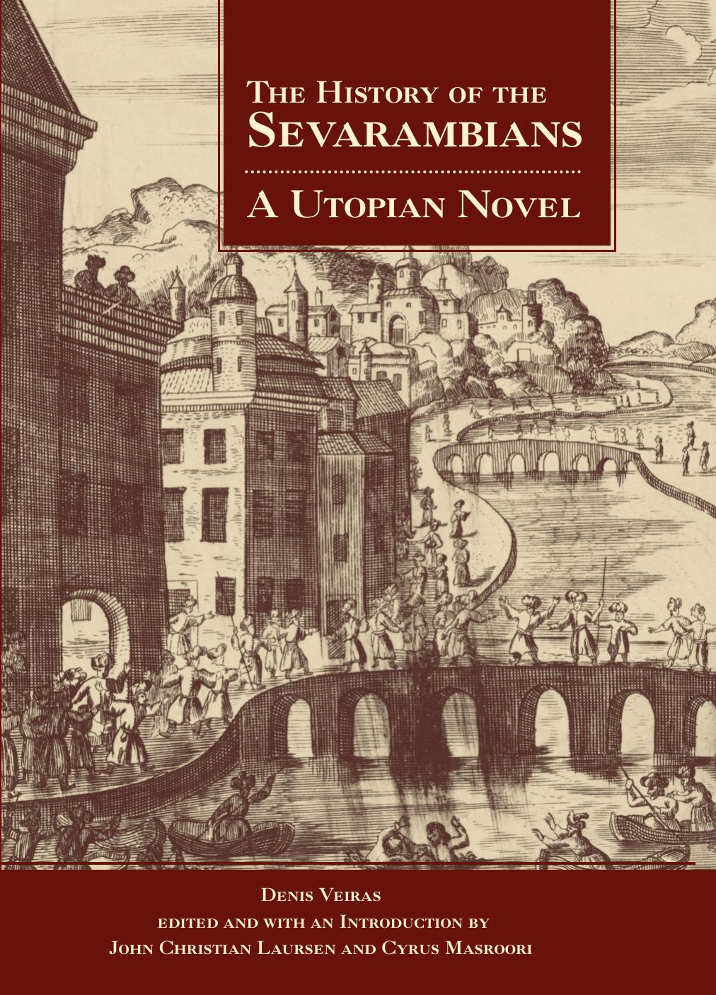 The History of the Sevarambians: A Utopian Novel by Denis Vairasse John Christian Laursen Cyrus Masroori