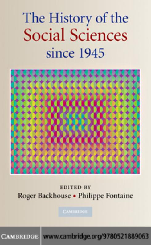 The History of the Social Sciences since 1945 by Roger E. Backhouse Philippe Fontaine