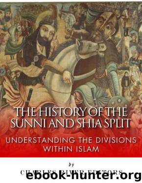 The History of the Sunni and Shia Split: Understanding the Divisions within Islam by Jesse Harasta & Charles River Editors