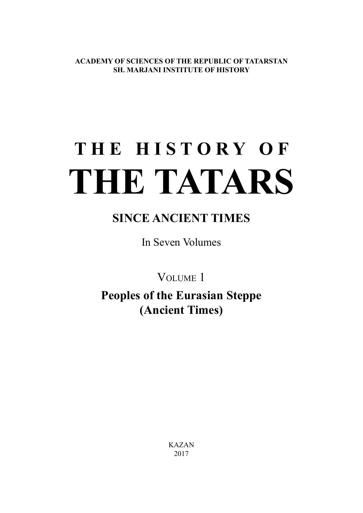 The History of the Tatars since Ancient Times. In Seven Volumes. Volume 1. Peoples of the Eurasian Steppe (Ancient Times) by Sergey Klyashtorny Academic Editor of Volume 1