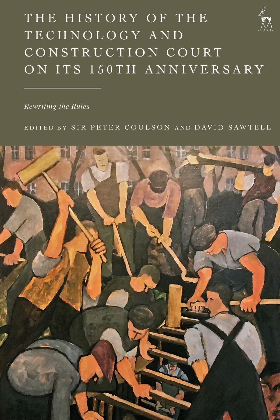 The History of the Technology and Construction Court on Its 150th Anniversary: Rewriting the Rules by Peter Coulson David Sawtell