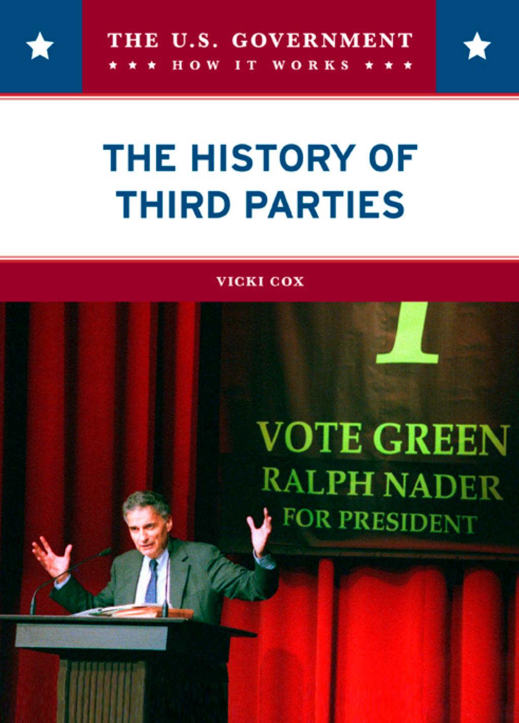 The History of the Third Parties (The U.S. Government: How It Works) by Vicki Cox