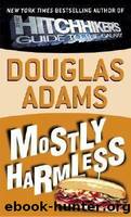 The Hitchhiker's Guide to the Galaxy - 05 - Mostly Harmless by Douglas Adams