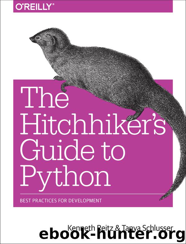 The Hitchhiker’s Guide To Python by Kenneth Reitz & Tanya Schlusser