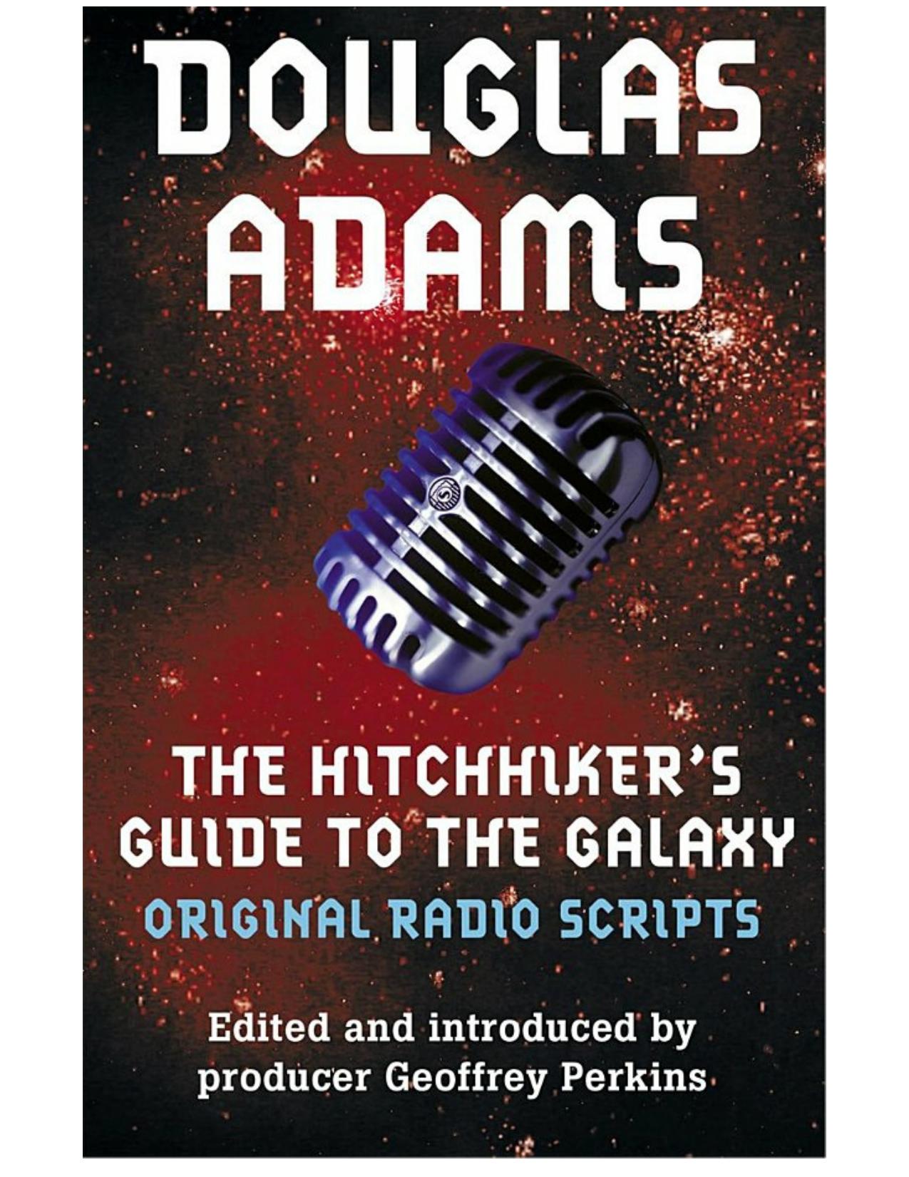 The Hitchhiker’s Guide to the Galaxy: The Original Radio Scripts by Douglas Adams