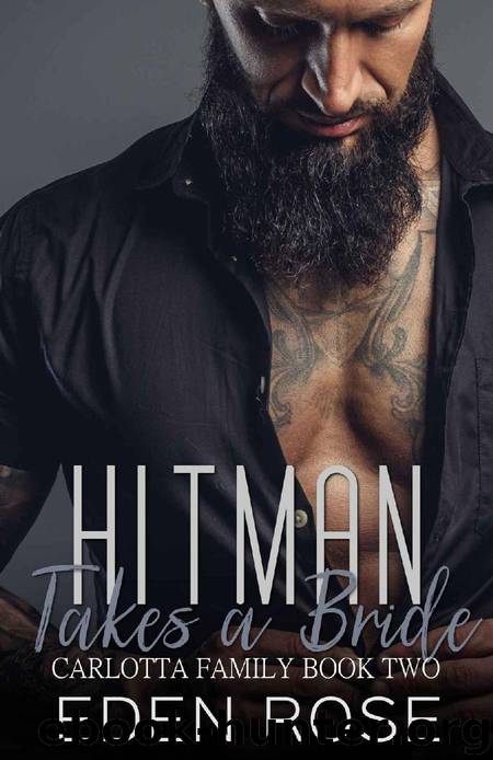 The Hitman Takes A Bride: A Mafia Romance (Carlotta Family Book 2) by Eden Rose