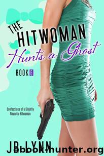 The Hitwoman Hunts a Ghost by JB Lynn