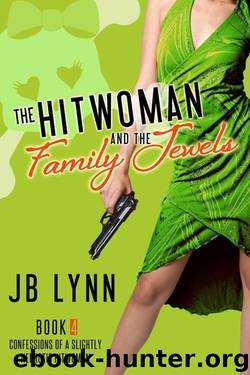 The Hitwoman and the Family Jewels (Confessions of a Slightly Neurotic Hitwoman) by Lynn JB