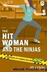 The Hitwoman and the Ninjas: A Comical Crime Caper -- Book 35 in the Confessions of a Slightly Neurotic Hitwoman series by Lynn JB