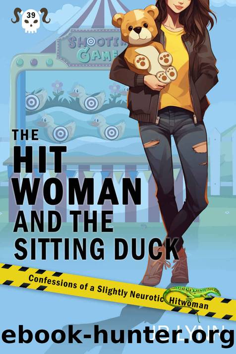 The Hitwoman and the Sitting Duck: A Comical Crime Caper -- Book 39 Confessions of a Slightly Neurotic Hitwoman by Lynn JB