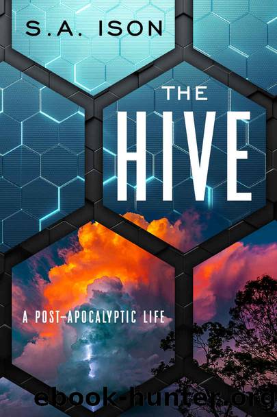 The Hive: A Post-Apocalyptic Life by S.A. Ison