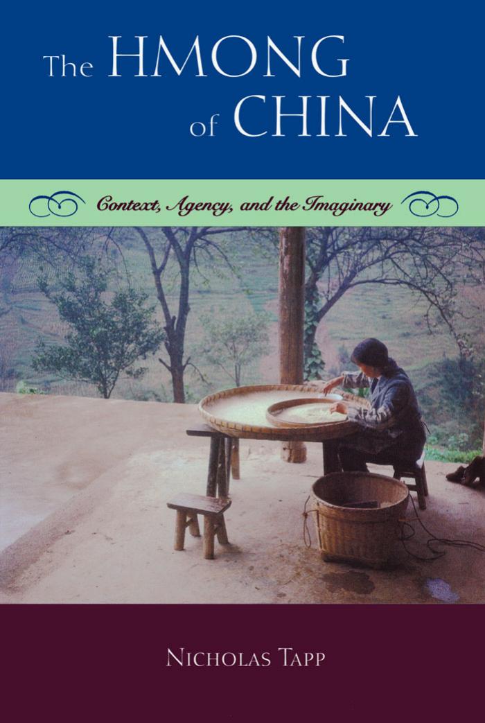 The Hmong of China: Context, Agency, and the Imaginary by Nicholas Tapp