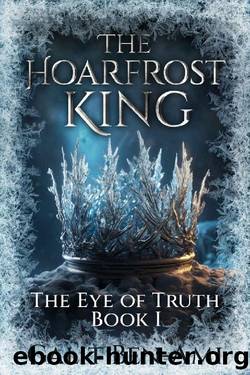 The Hoarfrost King: An Epic Coming of Age Fantasy Novel (The Eye of Truth Book 1) by Galit Ben-Ami