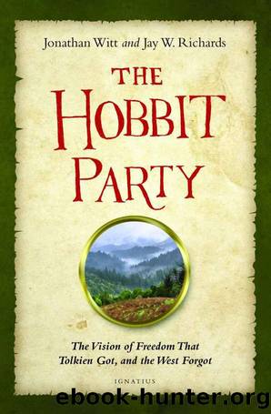 The Hobbit Party: The Vision of Freedom That Tolkien Got, and the West Forgot by Jay Richards & Jonathan Witt