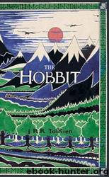 The Hobbit: or, there and back again by J. R. R. Tolkien