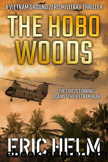 The Hobo Woods (Vietnam Ground Zero Military Thrillers Book 7) by Eric Helm