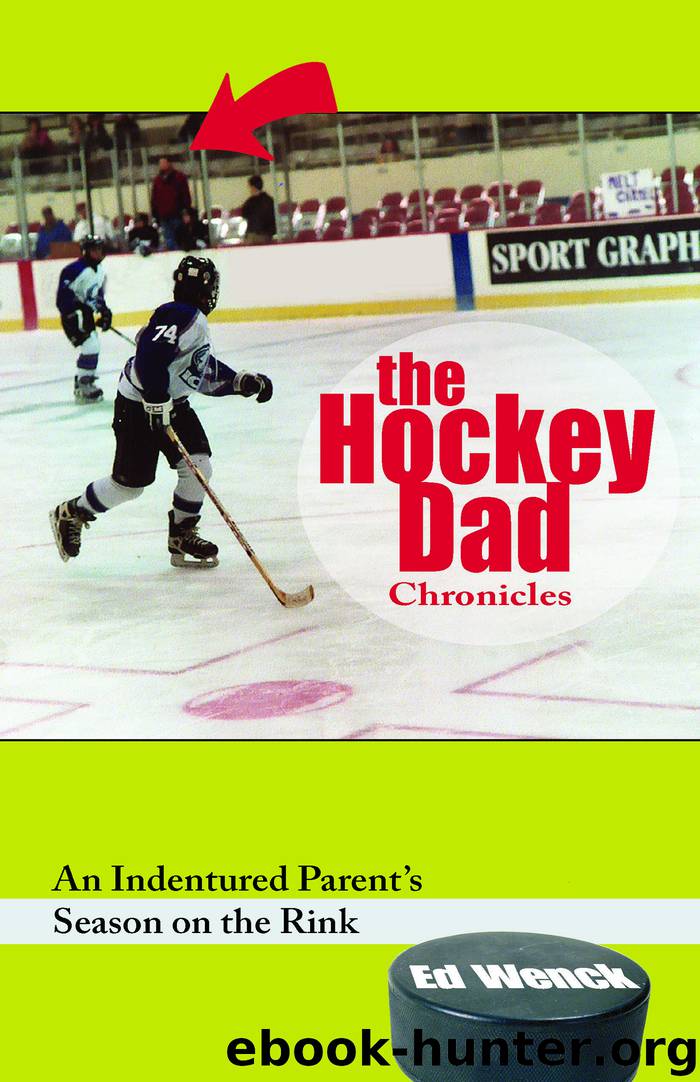 The Hockey Dad Chronicles by Ed Wenck