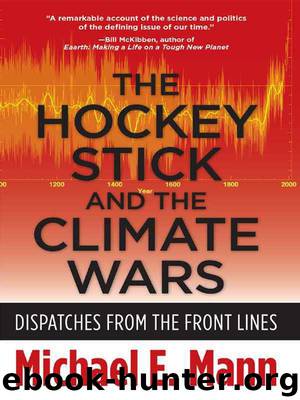 The Hockey Stick and the Climate Wars: Dispatches From the Front Lines by Michael E. Mann