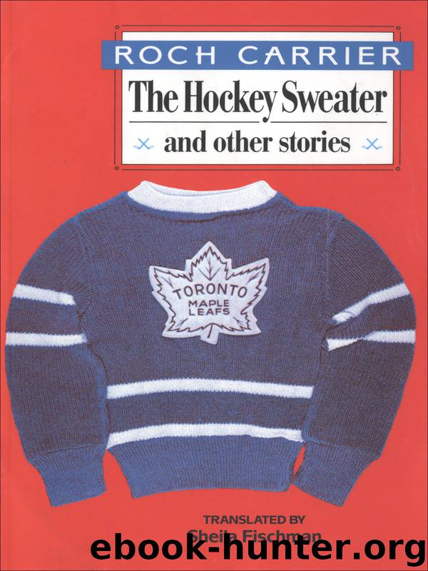 The Hockey Sweater and Other Stories by Roch Carrier