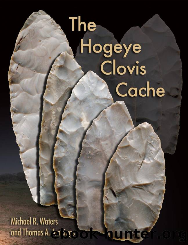 The Hogeye Clovis Cache (Peopling of the Americas Publications) by Michael R. Waters Thomas A. Jennings