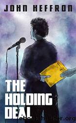The Holding Deal by John Robert Heffron